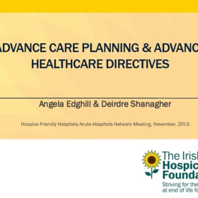 Briefing-on-Advance-Care-Planning.-D.Shanager-A.Edghill-Irish-Hospice-Foundation (AHN 26, November 2014).pdf